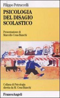 Psicologia del disagio scolastico - Filippo Petruccelli - Libro Franco Angeli 2008, Psicologia. Monografie | Libraccio.it