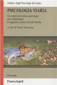 Psicologia viaria. Gli interventi dello psicologo per ottimizzare il sistema uomo-veicolo-strada  - Libro Franco Angeli 2005 | Libraccio.it