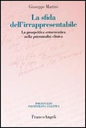 La sfida dell'irrappresentabile. La prospettiva ermeneutica nella psicoanalisi clinica