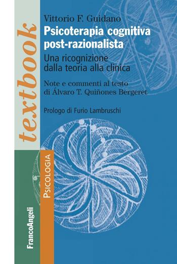 Psicoterapia cognitiva post-razionalista. Una ricognizione della teoria alla clinica - Vittorio Guidano - Libro Franco Angeli 2016, Serie di psicologia | Libraccio.it