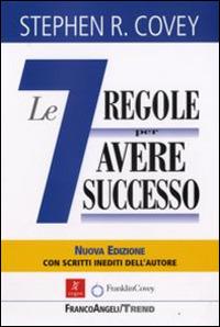 Le sette regole per avere successo (The 7 habits of highly effective people). Nuova ediz. - Stephen R. Covey - Libro Franco Angeli 2013, Trend | Libraccio.it