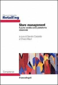 Store management. Il punto vendita come piattaforma relazionale  - Libro Franco Angeli 2008, Osservatorio Retailing. Competenze | Libraccio.it