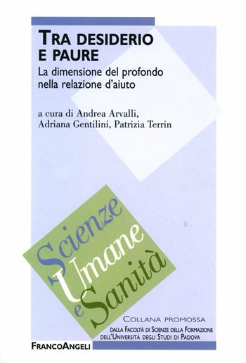Tra desiderio e paure. La dimensione del profondo nella relazione d'aiuto  - Libro Franco Angeli 2005, Scienze umane e sanità | Libraccio.it