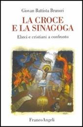 La croce e la sinagoga. Ebrei e cristiani a confronto