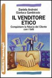 Il venditore etico. Conquistare la fiducia del cliente con i fatti