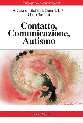 Contatto, comunicazione, autismo  - Libro Franco Angeli 2015, Pedagogia e educazione speciale | Libraccio.it