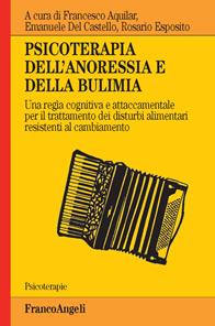 Psicoterapia dell'anoressia e della bulimia. Una regìa cognitiva e attaccamentale per il trattamento dei disturbi alimentari resistenti al cambiamento  - Libro Franco Angeli 2022, Psicoterapie | Libraccio.it