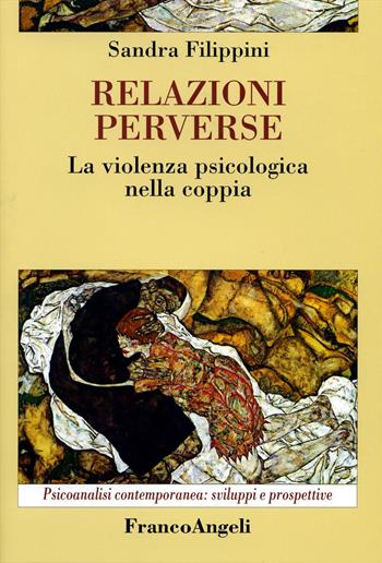 Relazioni perverse. La violenza psicologica nella coppia - Sandra Filippini - Libro Franco Angeli 2016, Psicoanalisi contemporanea: sviluppi e prospettive | Libraccio.it