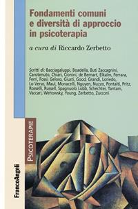 Fondamenti comuni e diversità di approccio in psicoterapia  - Libro Franco Angeli 2007, Psicoterapie | Libraccio.it