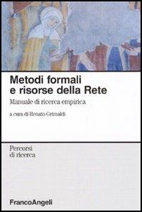 Metodi formali e risorse della rete. Manuale di ricerca empirica  - Libro Franco Angeli 2012, Percorsi di ricerca | Libraccio.it