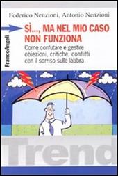 Sì, ma nel mio caso non funziona. Come confutare e gestire obiezioni, critiche, conflitti con il sorriso sulle labbra