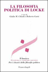 La filosofia politica di Locke  - Libro Franco Angeli 2005, Il limnisco. Cultura e scienze sociali | Libraccio.it