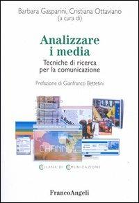 Analizzare i media. Tecniche di ricerca per la comunicazione  - Libro Franco Angeli 2015, Comunicazione. Modelli | Libraccio.it