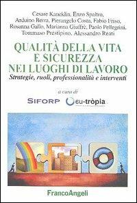 Qualità della vita e sicurezza nei luoghi di lavoro. Strategie, ruoli, professionalità e interventi  - Libro Franco Angeli 2005, La società industriale e postind.-Saggi | Libraccio.it