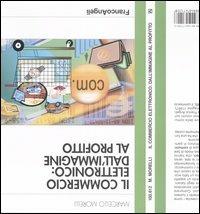 Il commercio elettronico. Dall'immagine al profitto - Marcello Morelli - Libro Franco Angeli 2005, Azienda moderna | Libraccio.it