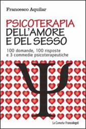 Psicoterapia dell'amore e del sesso. 100 domande, 100 risposte e 3 commedie psicoterapeutiche