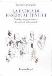 La fatica di essere autentici. Nostalgia di appartenenza, desiderio di individualità