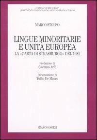 Lingue minoritarie e unità europea. La «Carta di Strasburgo» del 1981 - Marco Stolfo - Libro Franco Angeli 2005, Collana Gioele Solari. Dip. scienze soc. | Libraccio.it