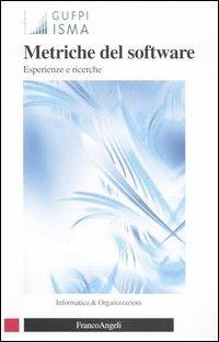 Metriche del software. Esperienze e ricerche  - Libro Franco Angeli 2005, Informatica e organizzazioni | Libraccio.it