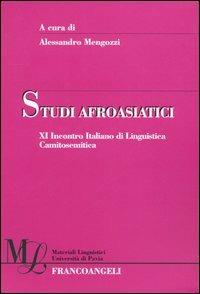 Studi afroasiatici. XI incontro italiano di linguistica camitosemitica  - Libro Franco Angeli 2005, Materiali linguistici-Univ. di Pavia | Libraccio.it