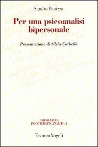 Per una psicoanalisi bipersonale - Sandro Panizza - Libro Franco Angeli 2005, Psicoan. e psicoter. analitica. Clinica | Libraccio.it