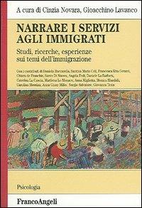 Narrare i servizi agli immigrati. Studi, ricerche, esperienze sui temi dell'immigrazione  - Libro Franco Angeli 2006, Serie di psicologia | Libraccio.it