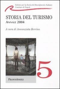Storia del turismo. Annale 2004  - Libro Franco Angeli 2005 | Libraccio.it