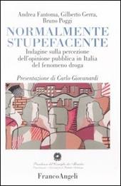 Normalmente stupefacente. Indagine sulla percezione dell'opinione pubblica in Italia del fenomeno droga