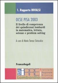 Ocse Pisa 2003: Rapporto Invalsi-Rapporto Irre Lombardia.  - Libro Franco Angeli 2006, IRRE Lombardia. Ist. reg. di Ricerca Educ | Libraccio.it