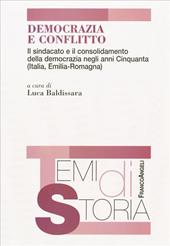 Democrazia e conflitto. Il sindacato e il consolidamento della democrazia negli anni Cinquanta (Italia, Emilia Romagna)