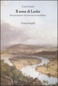 Il seme di Locke. Interpretazioni del mercato immobiliare - Luca Gaeta - Libro Franco Angeli 2006, Strumenti urbanistici | Libraccio.it