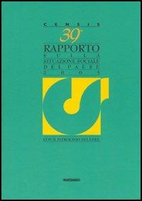 Trentanovesimo rapporto sulla situazione sociale del paese 2005  - Libro Franco Angeli 2005, Censis. Rapporti | Libraccio.it