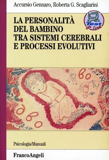 La personalità del bambino tra sistemi cerebrali e processi evolutivi - Accursio Gennaro, Roberta G. Scagliarini - Libro Franco Angeli 2012, Serie di psicologia | Libraccio.it