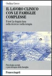 Il lavoro clinico con le famiglie complesse. Il test «La doppia luna» nella ricerca e nella terapia