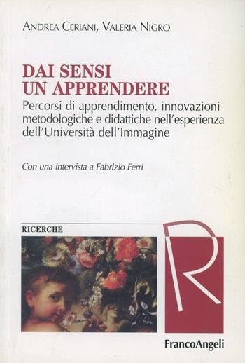 Dai sensi un apprendere. Percorsi di apprendimento, innovazioni metodologiche e didattiche nell'esperienza dell'Università dell'immagine - Andrea Ceriani, Valeria Nigro - Libro Franco Angeli 2006, Masters of learning. Fondamenti | Libraccio.it