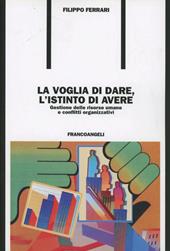 La voglia di dare, l'istinto di avere. Gestione delle risorse umane e conflitti organizzativi