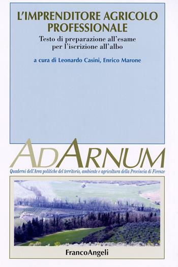 L'imprenditore agricolo professionale. Testo di preparazione all'esame per l'iscrizione all'albo  - Libro Franco Angeli 2016, Ad Arnum. Polit. territ. prov. Firenze | Libraccio.it