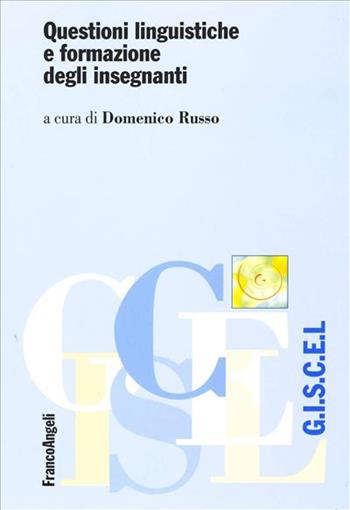 Questioni linguistiche e formazione degli insegnanti  - Libro Franco Angeli 2006, Giscel | Libraccio.it