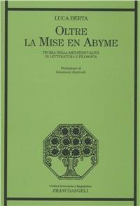 Oltre la mise en abyme. Teoria della metatestualità in letteratura e filosofia - Luca Berta - Libro Franco Angeli 2006, Critica letteraria e linguistica | Libraccio.it