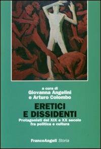Eretici e dissidenti. Protagonisti del XIX e XX secolo fra politica e cultura  - Libro Franco Angeli 2006, Storia | Libraccio.it