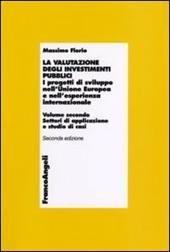 La valutazione degli investimenti pubblici. I progetti di sviluppo nell'Unione Europea e nell'esperienza internazionale. Vol. 2: Settori di applicazioni e studio di casi.