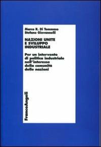 Nazioni Unite e sviluppo industriale. Per un intervento di politica industriale nell'interesse della comunità delle nazioni - Marco R. Di Tommaso, Stefano Giovannelli - Libro Franco Angeli 2006, Economia - Ricerche | Libraccio.it