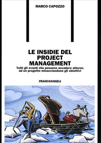 Le insidie del project management. Tutti gli eventi che possono accadere attorno a un progetto minacciandone gli obiettivi - Marco Capozzo - Libro Franco Angeli 2006, Formazione permanente-Problemi d'oggi | Libraccio.it