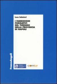I fabbisogni formativi del turismo nella provincia di Napoli - Luca Salmieri - Libro Franco Angeli 2006, Economia - Ricerche | Libraccio.it