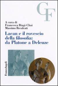 Lacan e il rovescio della filosofia: da Platone a Deleuze  - Libro Franco Angeli 2006, Teoria e clinica psicoanalitica del campo freudiano | Libraccio.it