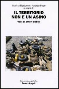 Il territorio non è un asino. Voci di attori deboli  - Libro Franco Angeli 2010, Scienze geografiche | Libraccio.it
