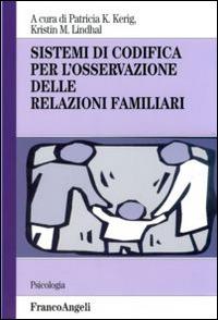 Sistemi di codifica per l'osservazione delle relazioni familiari  - Libro Franco Angeli 2015, Serie di psicologia | Libraccio.it