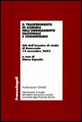 Il trasferimento di azienda nell'ordinamento nazionale e comunitario. Atti dell'incontro di studio (Benevento, 14 novembre 2003)