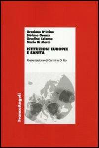 Istituzioni europee e sanità - Graziano D'Intino, Stefano Oronzo, Orsolina Colonna - Libro Franco Angeli 2006, Economia - Ricerche | Libraccio.it