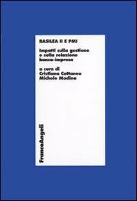 Basilea 2 e PMI. Impatti sulla gestione e sulla relazione banca-impresa  - Libro Franco Angeli 2007, Economia - Ricerche | Libraccio.it